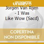 Jorgen Van Rijen - I Was Like Wow (Sacd) cd