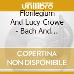 Florilegium And Lucy Crowe - Bach And Georg Philipp Telemann (Sacd) cd musicale di Florilegium And Lucy Crowe