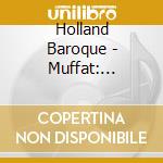 Holland Baroque - Muffat: Auserlesene Mit Ernst Und Lust Gemengte Instrumentalmusik cd