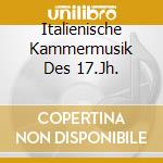 Italienische Kammermusik Des 17.Jh. cd
