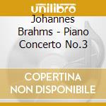 Johannes Brahms - Piano Concerto No.3 cd musicale di Dejan  Lazic
