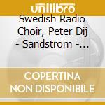Swedish Radio Choir, Peter Dij - Sandstrom - Nordic Sounds (Sacd) cd