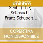 Gents (The) - Sehnsucht - Franz Schubert Wolf (Sacd) cd