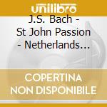J.S. Bach - St John Passion - Netherlands Bach Society (2 Sacd) cd musicale di J.S. Bach