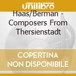 Haas/Berman - Composers From Thersienstadt cd