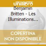 Benjamin Britten - Les Illuminations (Sacd) cd musicale di Amsterdam Sinfonietta James G