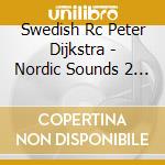 Swedish Rc Peter Dijkstra - Nordic Sounds 2 (Sacd) cd