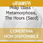 Philip Glass - Metamorphosis, The Hours (Sacd) cd musicale di Lavinia Meijer Harp