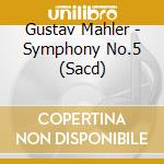 Gustav Mahler - Symphony No.5 (Sacd) cd