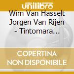 Wim Van Hasselt Jorgen Van Rijen - Tintomara (Sacd) cd