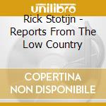 Rick Stotijn - Reports From The Low Country cd