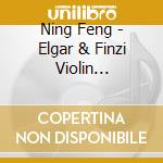Ning Feng - Elgar & Finzi Violin Concertos cd