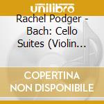 Rachel Podger - Bach: Cello Suites (Violin Transcription) (2 Sacd) cd