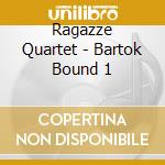 Ragazze Quartet - Bartok Bound 1 cd