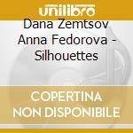 Dana Zemtsov Anna Fedorova - Silhouettes cd