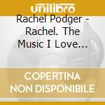 Rachel Podger - Rachel. The Music I Love (2 Cd) cd musicale di Rachel Podger