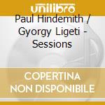 Paul Hindemith / Gyorgy Ligeti - Sessions cd