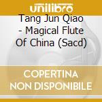 Tang Jun Qiao - Magical Flute Of China (Sacd) cd
