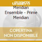 Meridian Ensemble - Prime Meridian cd