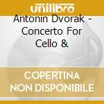 Antonin Dvorak - Concerto For Cello & cd musicale di Pieter Wispelwey