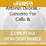 Antonin Dvorak - Concerto For Cello & cd