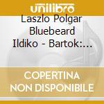 Laszlo Polgar Bluebeard Ildiko - Bartok: Bluebeards Castle (Sacd) cd