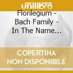 Florilegium - Bach Family - In The Name Of B cd