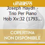 Joseph Haydn - Trio Per Piano Hob Xv:32 (1793 94) In Sol cd