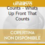 Counts - Whats Up Front That Counts cd