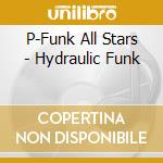 P-Funk All Stars - Hydraulic Funk cd