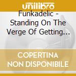 Funkadelic - Standing On The Verge Of Getting It On cd