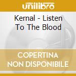 Kernal - Listen To The Blood cd