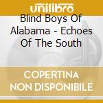 Blind Boys Of Alabama - Echoes Of The South cd musicale