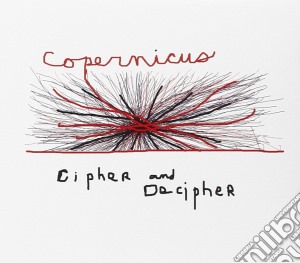 Copernicus - Cipher And Decipher cd musicale di Copernicus