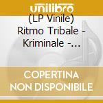 (LP Vinile) Ritmo Tribale - Kriminale - Coloured Edition vinile