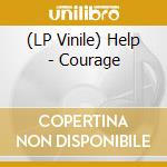 (LP Vinile) Help - Courage vinile