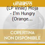 (LP Vinile) Moja - I'm Hungry (Orange Marbled) vinile
