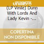 (LP Vinile) Dunn With Lords And Lady Kevin - Last Days At Hot Slit - Coloured Edition vinile