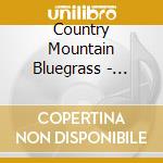 Country Mountain Bluegrass - Country Mountain Bluegrass