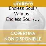 Endless Soul / Various - Endless Soul / Various cd musicale