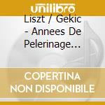 Liszt / Gekic - Annees De Pelerinage Italie cd