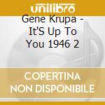 Gene Krupa - It'S Up To You 1946 2 cd