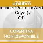 Hernandez/Guzman/Wentzel - Goya (2 Cd) cd