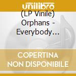 (LP Vinile) Orphans - Everybody Loves You When You'Re Dead lp vinile di Orphans