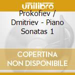 Prokofiev / Dmitriev - Piano Sonatas 1 cd musicale di Prokofiev / Dmitriev