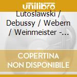 Lutoslawski / Debussy / Webern / Weinmeister - Revolutions Of The Past cd