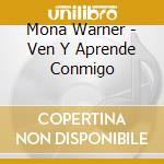 Mona Warner - Ven Y Aprende Conmigo cd musicale di Mona Warner