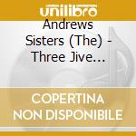 Andrews Sisters (The) - Three Jive Bombers cd