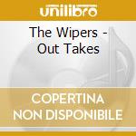 The Wipers - Out Takes cd