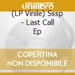 (LP Vinile) Sssp - Last Call Ep lp vinile di Sssp